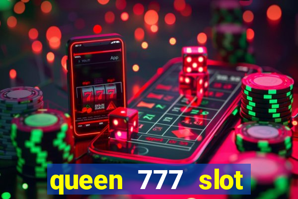 queen 777 slot login register