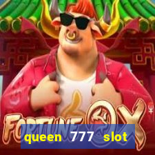 queen 777 slot login register