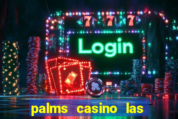 palms casino las vegas nv