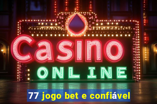 77 jogo bet e confiável