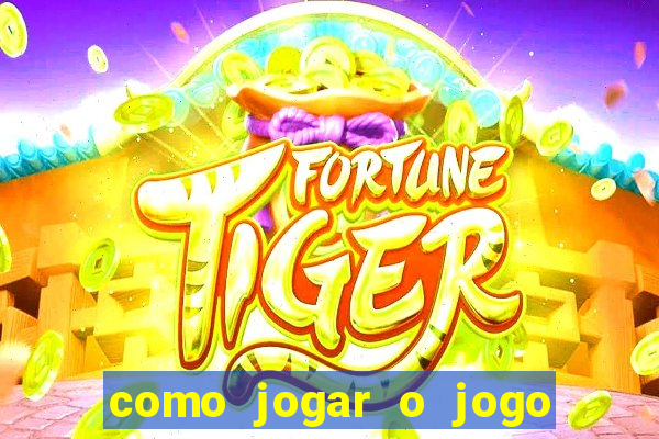 como jogar o jogo de aposta do tigre