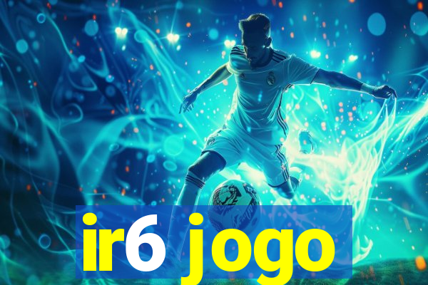 ir6 jogo