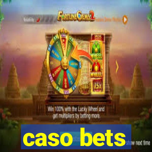 caso bets