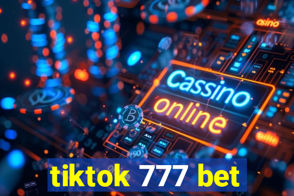 tiktok 777 bet