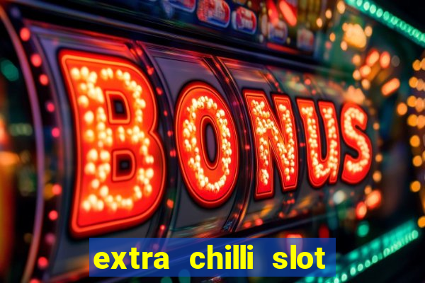 extra chilli slot free play