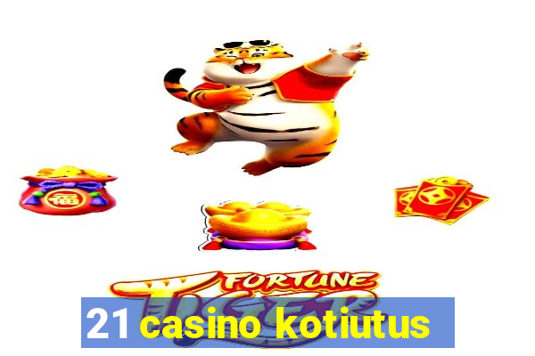 21 casino kotiutus