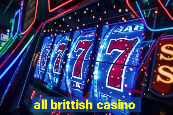 all brittish casino