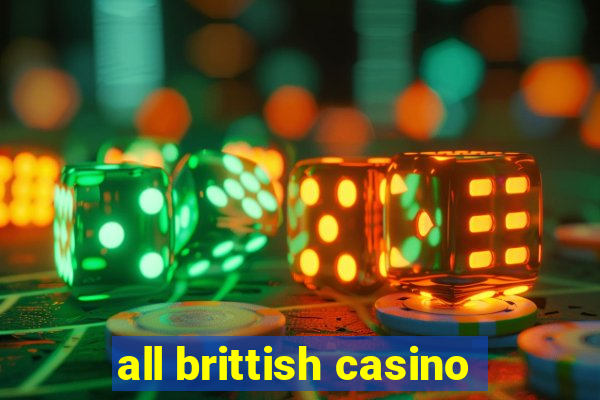 all brittish casino