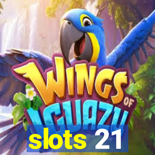 slots 21