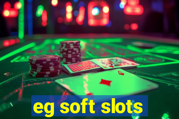 eg soft slots