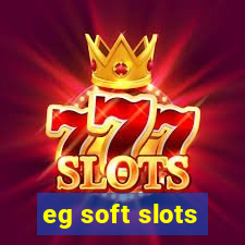 eg soft slots