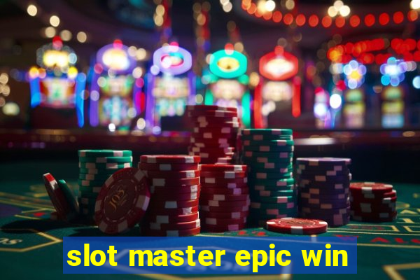 slot master epic win