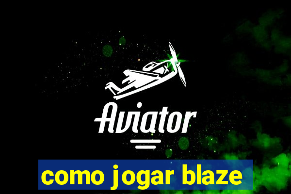 como jogar blaze