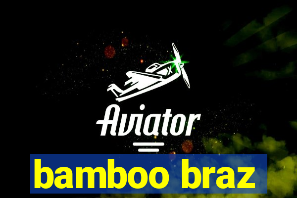 bamboo braz