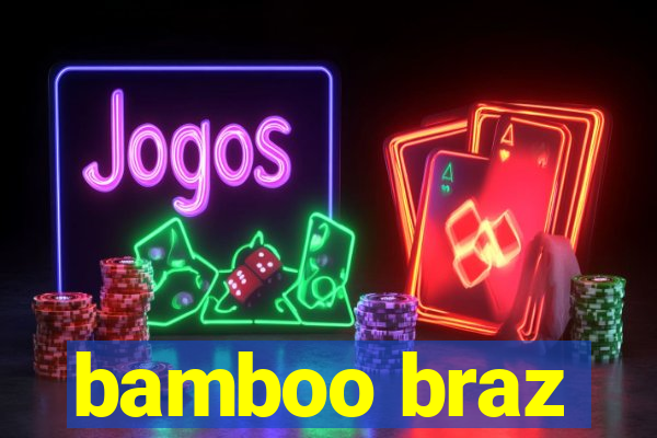 bamboo braz