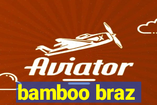 bamboo braz