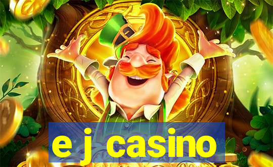 e j casino