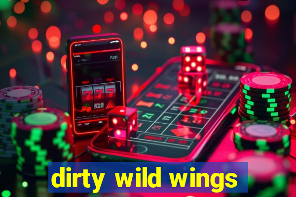 dirty wild wings