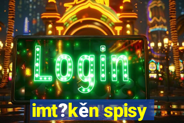 imt?kěn spisy