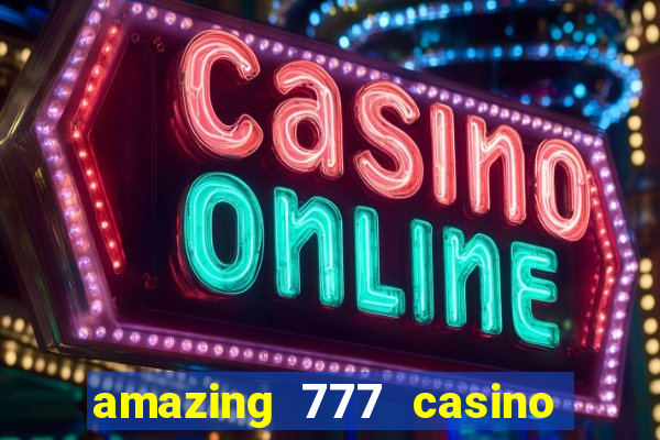 amazing 777 casino sign up