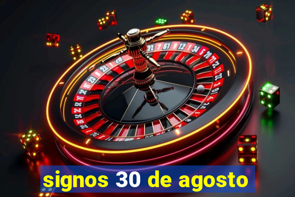 signos 30 de agosto