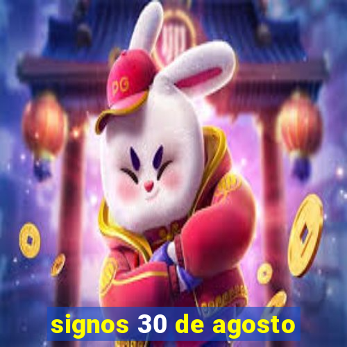 signos 30 de agosto