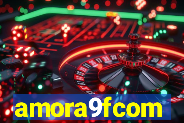 amora9fcom