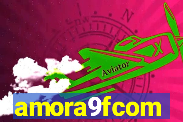 amora9fcom