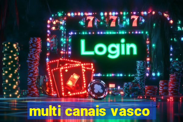 multi canais vasco