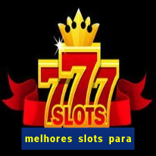 melhores slots para ganhar dinheiro 2023