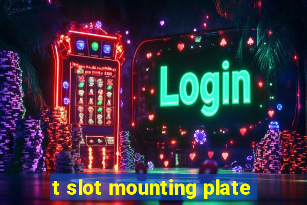 t slot mounting plate