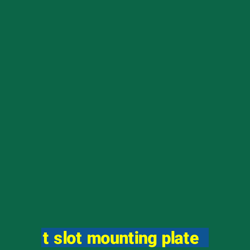 t slot mounting plate