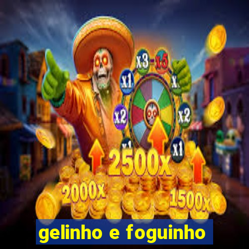 gelinho e foguinho