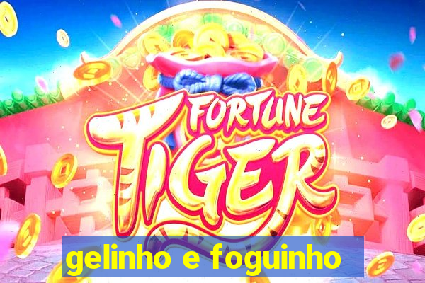 gelinho e foguinho