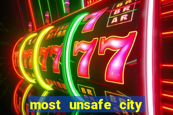 most unsafe city in us