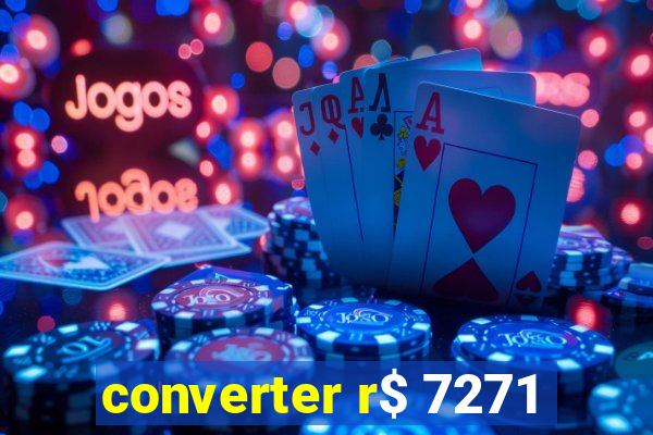 converter r$ 7271