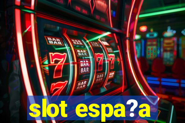 slot espa?a