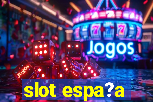 slot espa?a