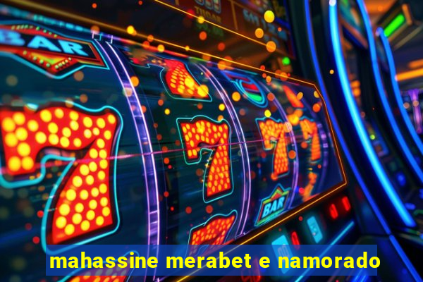 mahassine merabet e namorado