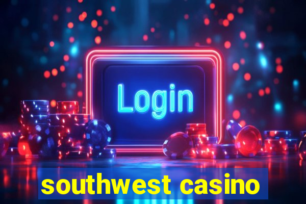 southwest casino