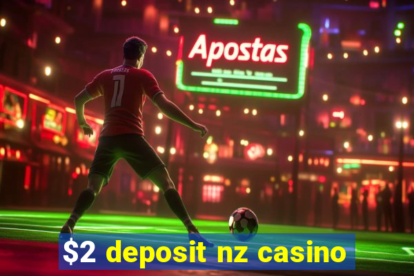 $2 deposit nz casino