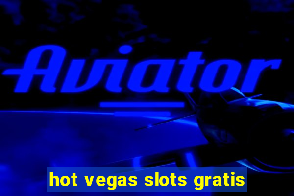 hot vegas slots gratis