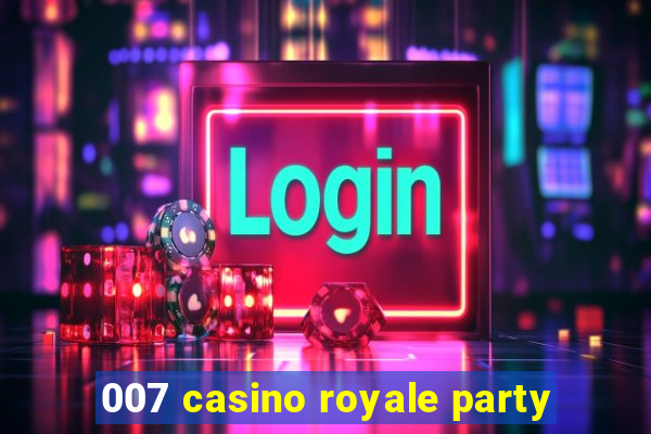 007 casino royale party