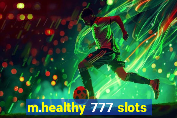 m.healthy 777 slots