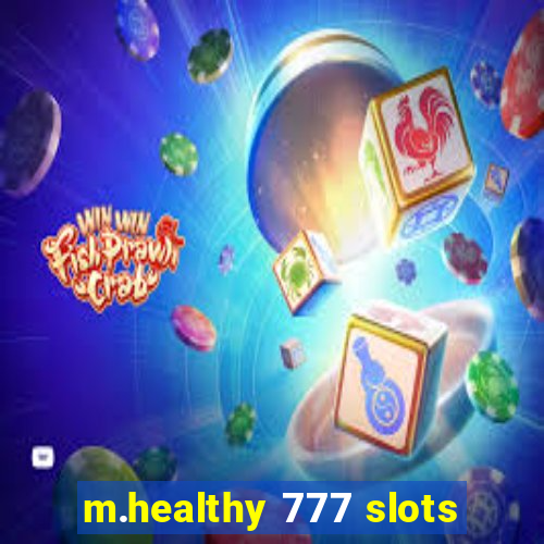 m.healthy 777 slots