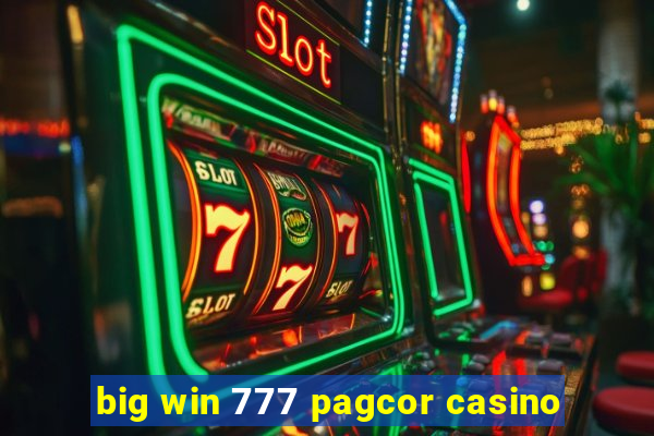 big win 777 pagcor casino