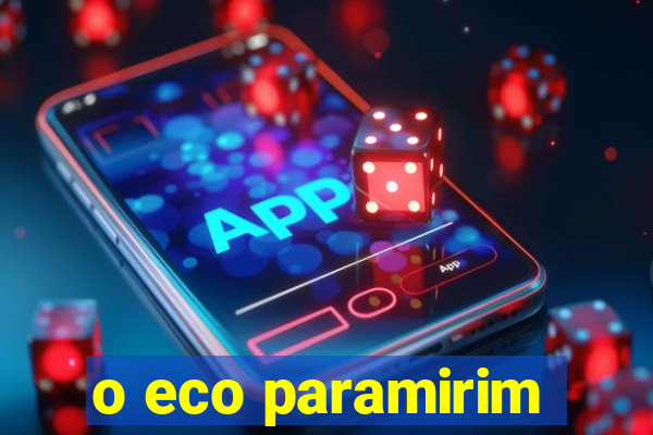 o eco paramirim