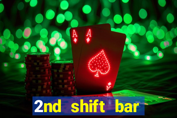 2nd shift bar casino review