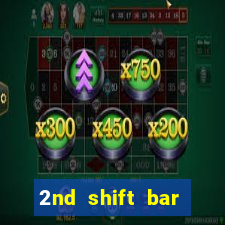 2nd shift bar casino review