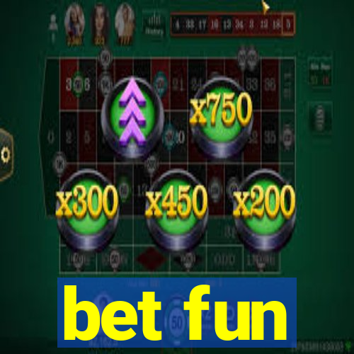 bet fun